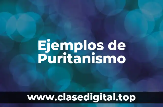 Ejemplos de Puritanismo