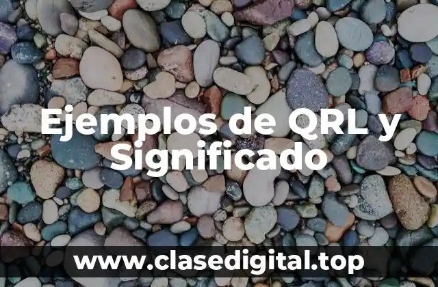 Ejemplos de QRL y Significado