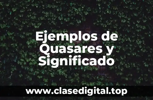 Ejemplos de Quasares y Significado
