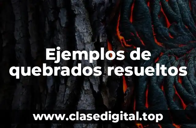 Ejemplos de quebrados resueltos