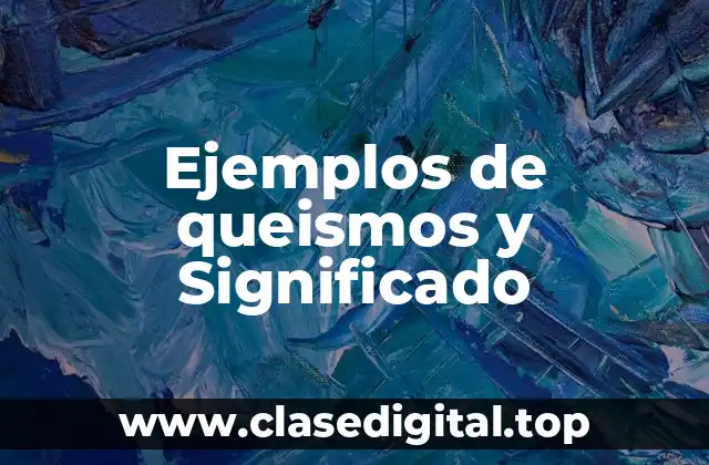 Ejemplos de queismos y Significado