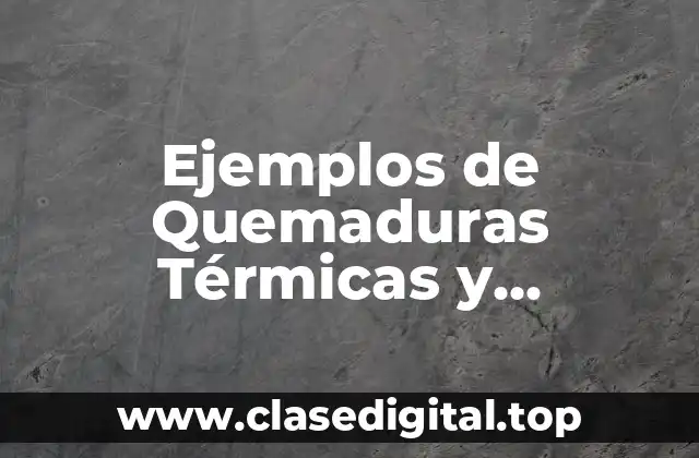 Ejemplos de Quemaduras Térmicas y Significado