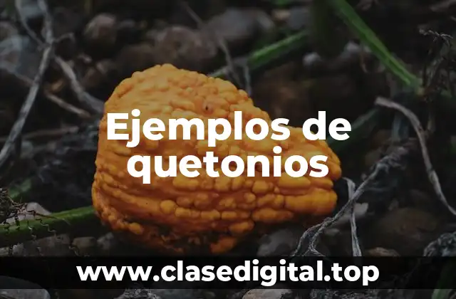 Ejemplos de quetonios