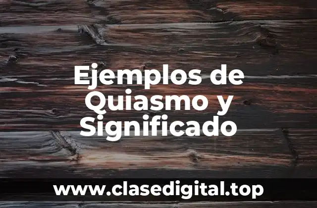 Ejemplos de Quiasmo y Significado