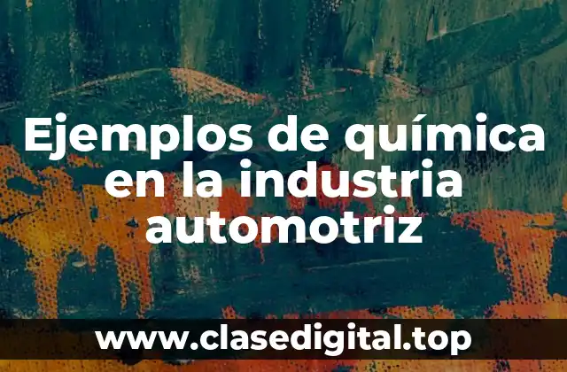 Ejemplos de química en la industria automotriz