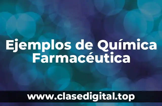 Ejemplos de Química Farmacéutica