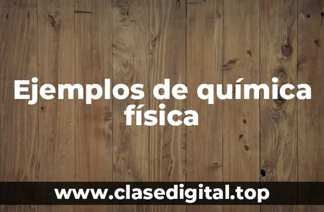 Ejemplos de química física