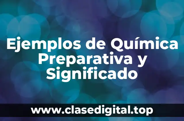 Ejemplos de Química Preparativa