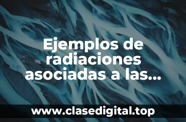 Ejemplos de radiaciones asociadas a las partículas de la materia