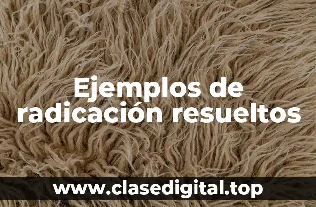 Ejemplos de radicación resueltos