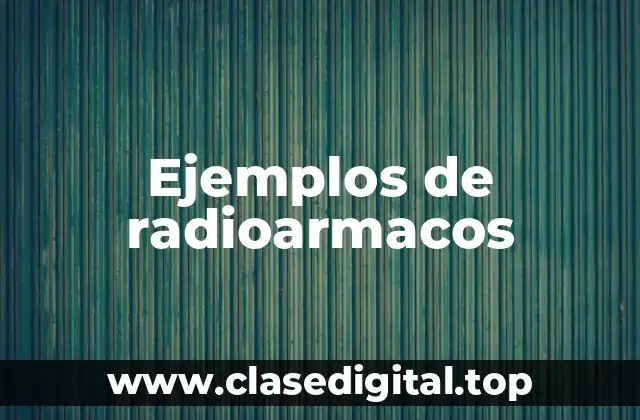 Ejemplos de radioarmacos