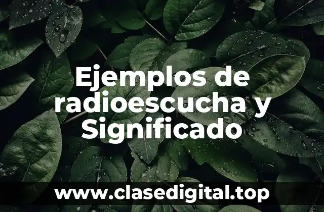 Ejemplos de radioescucha y Significado