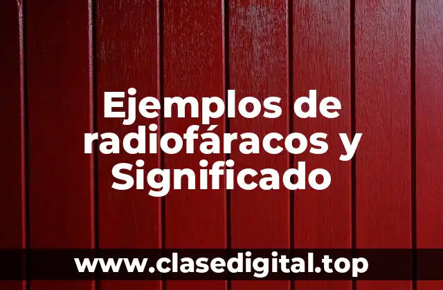 Ejemplos de radiofáracos y Significado