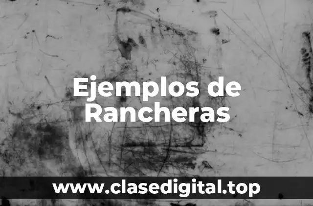 Ejemplos de Rancheras
