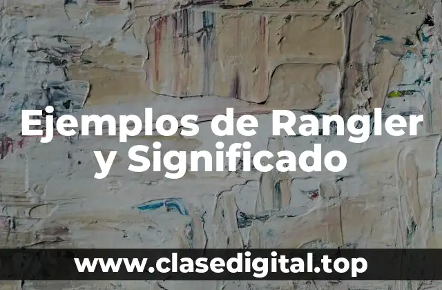 Ejemplos de Rangler y Significado