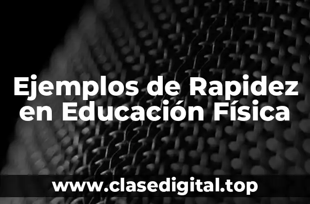 Ejemplos de Rapidez en Educación Física