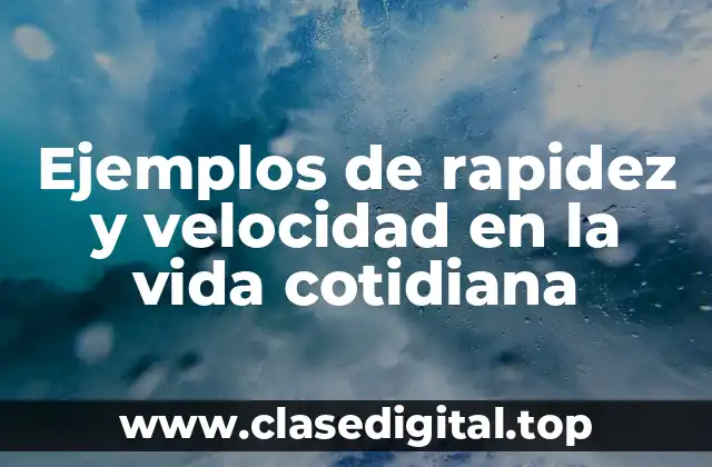Ejemplos de rapidez y velocidad en la vida cotidiana