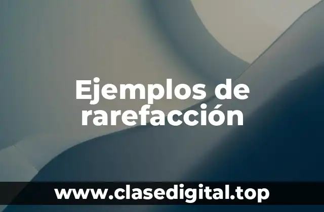 Ejemplos de rarefacción