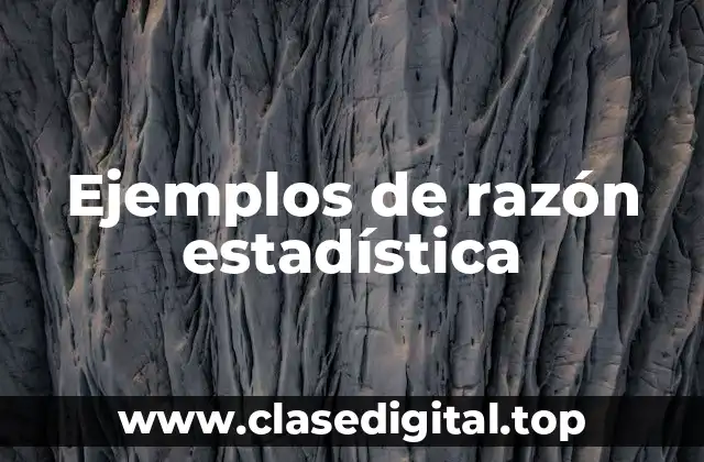 Ejemplos de razón estadística