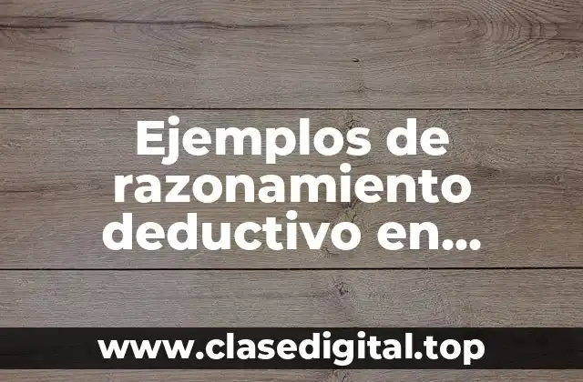 Ejemplos de razonamiento deductivo en geometría