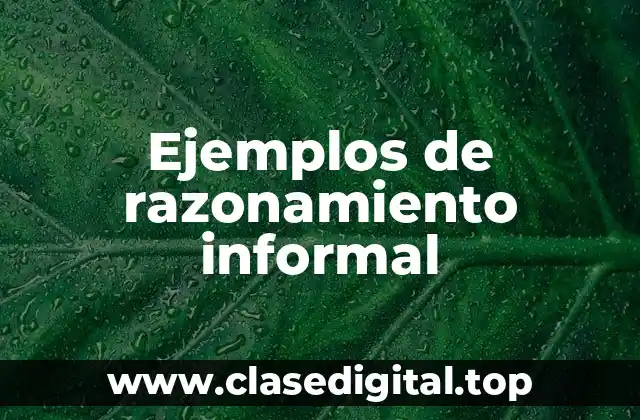 Ejemplos de razonamiento informal