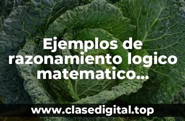 Ejemplos de razonamiento logico matematico resueltos