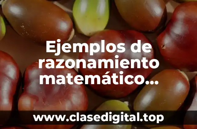 Ejemplos de razonamiento matemático resueltos