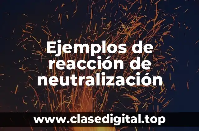 Ejemplos de reacción de neutralización