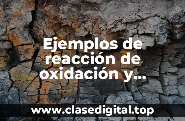 Ejemplos de reacción de oxidación y reducción