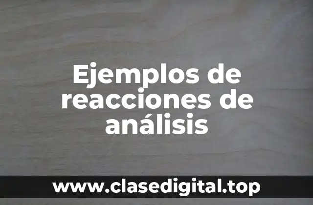 Ejemplos de reacciones de análisis