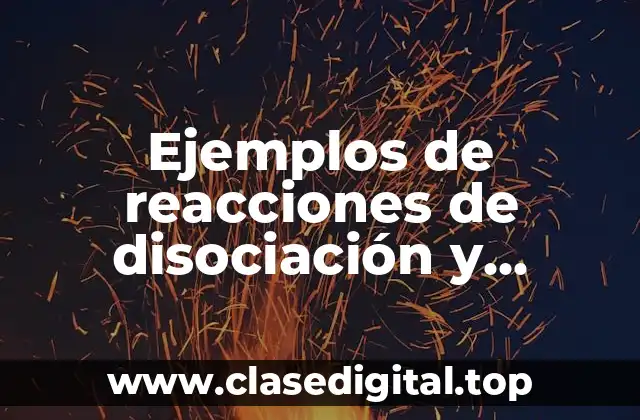 Ejemplos de reacciones de disociación