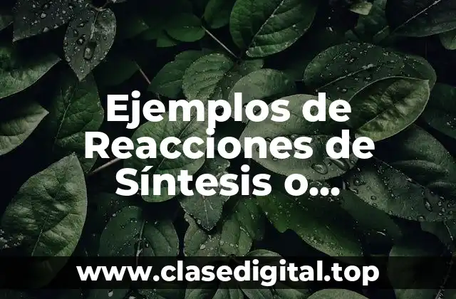 Ejemplos de Reacciones de Síntesis o Composición