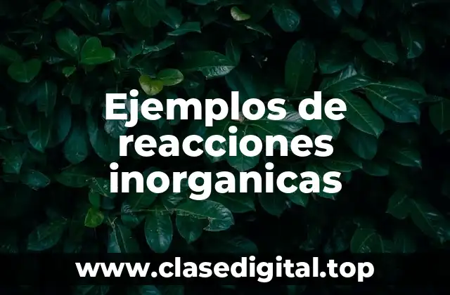 Ejemplos de reacciones inorganicas