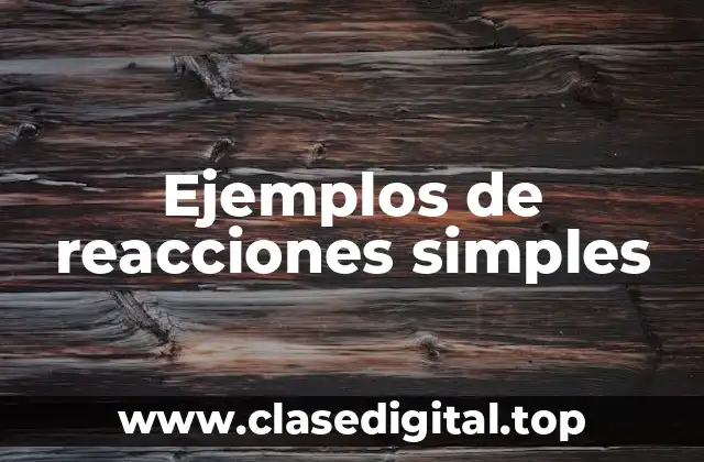 Ejemplos de reacciones simples