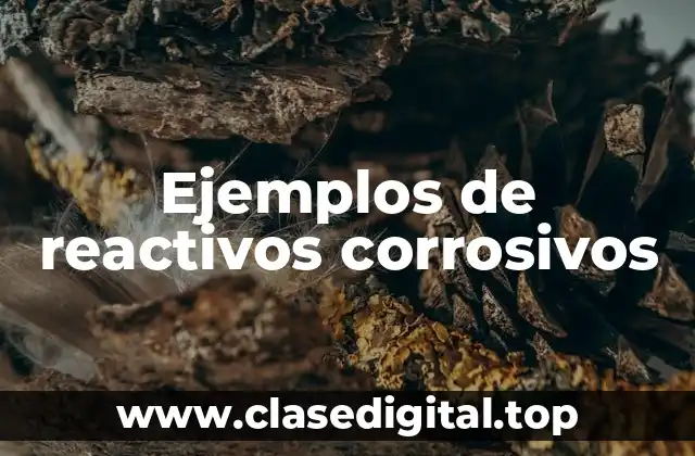 Ejemplos de reactivos corrosivos