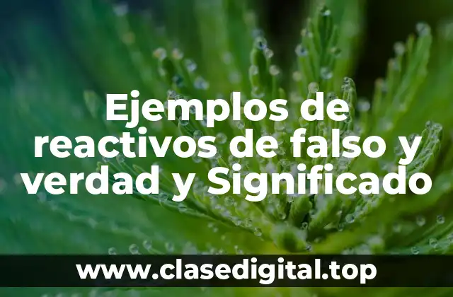 Ejemplos de reactivos de falso y verdad y Significado