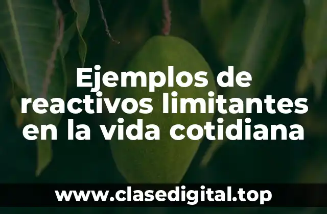 Ejemplos de reactivos limitantes en la vida cotidiana