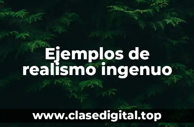 Ejemplos de realismo ingenuo