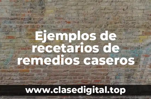 Ejemplos de recetarios de remedios caseros