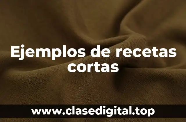 Ejemplos de recetas cortas