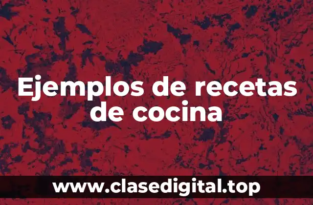 Ejemplos de recetas de cocina