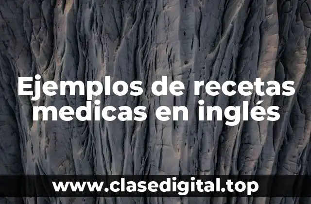 Ejemplos de recetas medicas en inglés