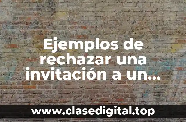 Ejemplos de rechazar una invitación a un evento