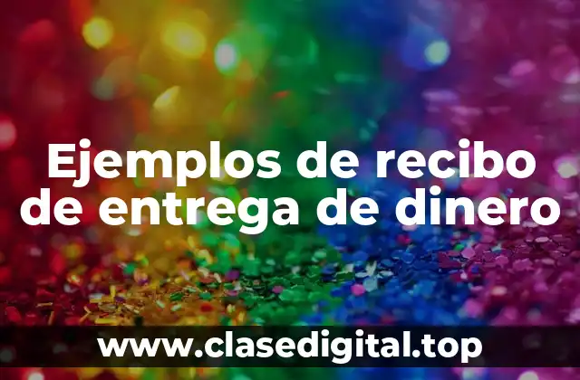 Ejemplos de recibo de entrega de dinero