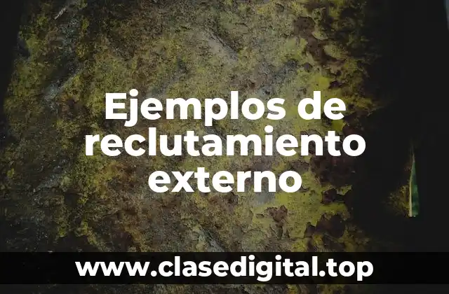 Ejemplos de reclutamiento externo