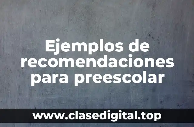 Ejemplos de recomendaciones para preescolar