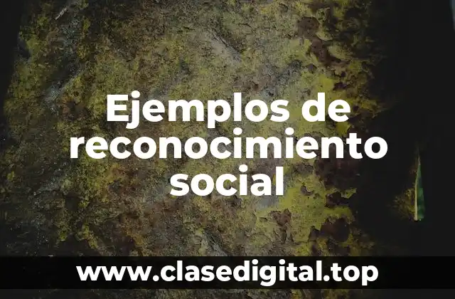 Ejemplos de reconocimiento social