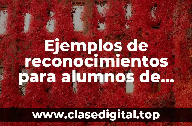 Ejemplos de reconocimientos para alumnos de secundaria