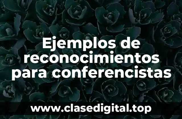 Ejemplos de reconocimientos para conferencistas