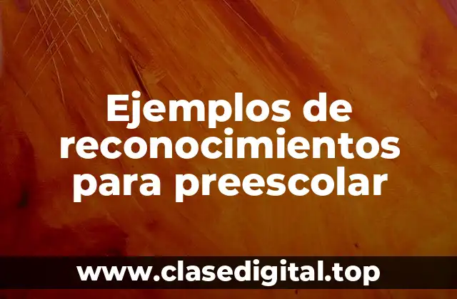 Ejemplos de reconocimientos para preescolar